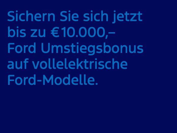 Jetzt Ford Umstiegsbonus sichern für alle elektrischen NFZ-Modelle!!